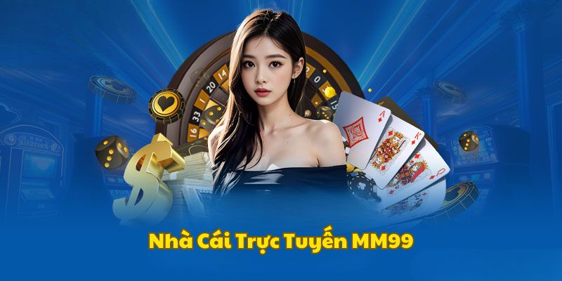 tong-quan-nha-cai-truc-tuyen-mm99